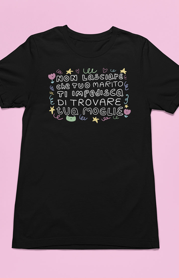 Non lasciare che tuo marito ti impedisca di trovare tua moglie - T-shirt unisex in cotone biologico - Collezione Pride