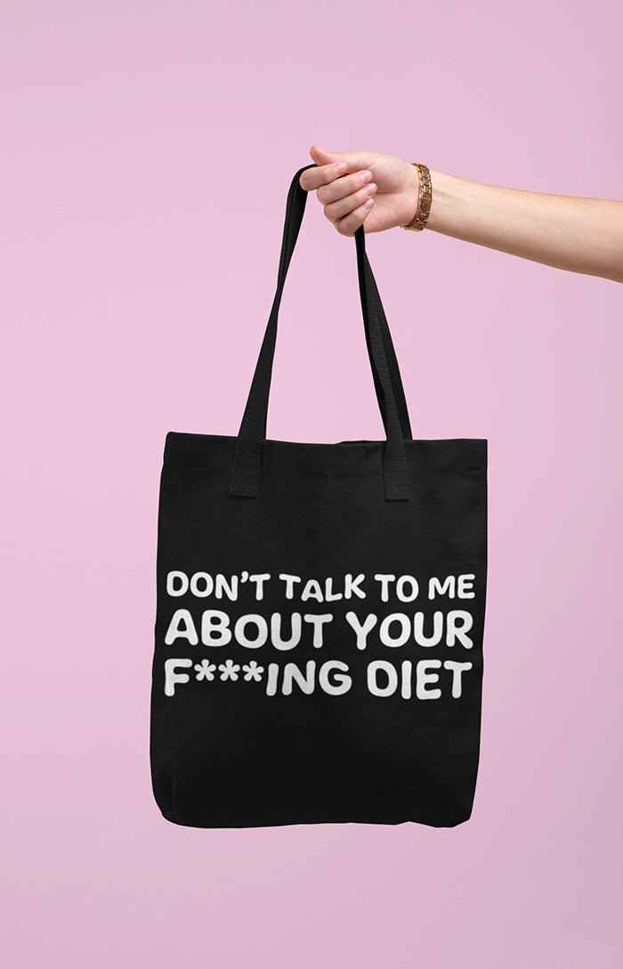 Tote bag - Don't talk to me about your diet