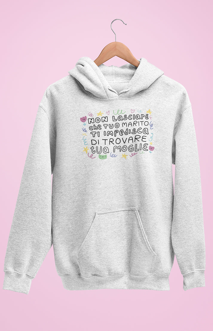 Felpa unisex con cappuccio - Non lasciare che tuo marito ti impedisca di trovare tua moglie
