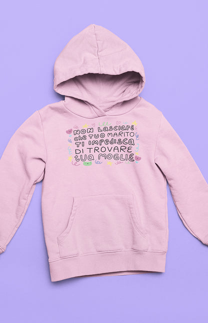 Felpa unisex con cappuccio - Non lasciare che tuo marito ti impedisca di trovare tua moglie