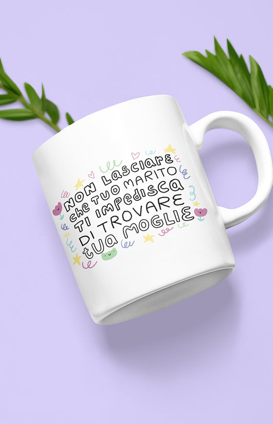 Tazza in ceramica - Non lasciare che tuo marito ti impedisca di trovare tua moglie - Collezione Pride