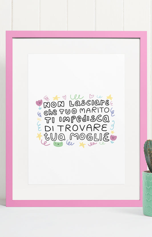 Stampa - Non lasciare che tuo marito ti impedisca di trovare tua moglie - Collezione Pride