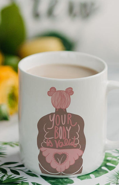 Ceramic mug - Your body is valid