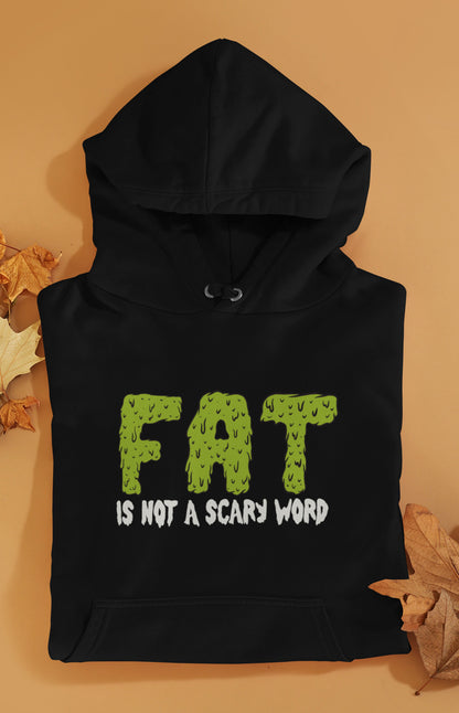 Unisex hooded sweatshirt - Fat is not a scary word