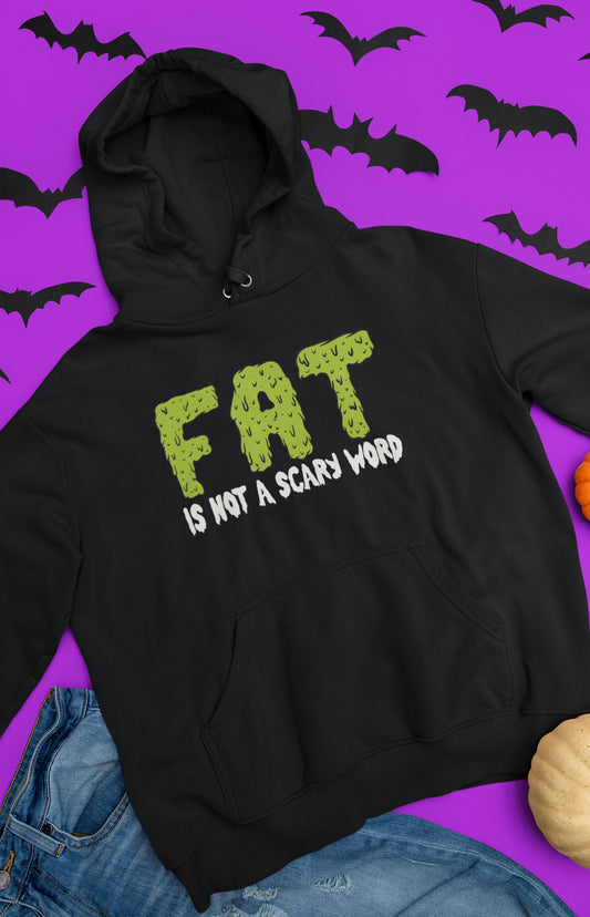 Unisex hooded sweatshirt - Fat is not a scary word