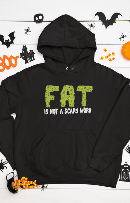 Unisex hooded sweatshirt - Fat is not a scary word
