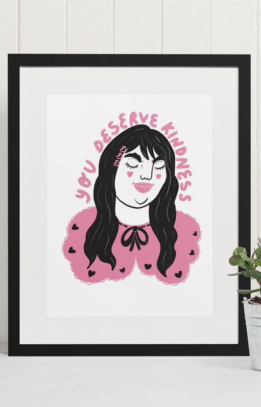 Art print - You deserve kindness