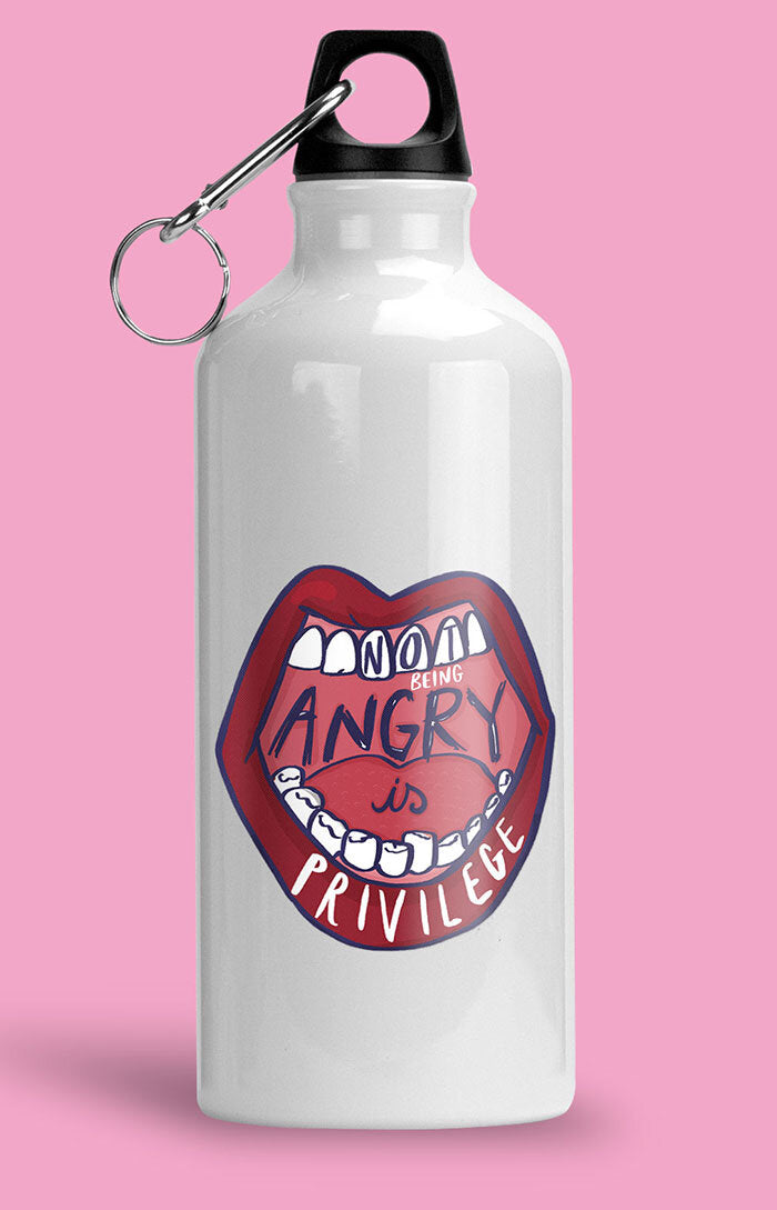 Water bottle - Not being angry is privilege