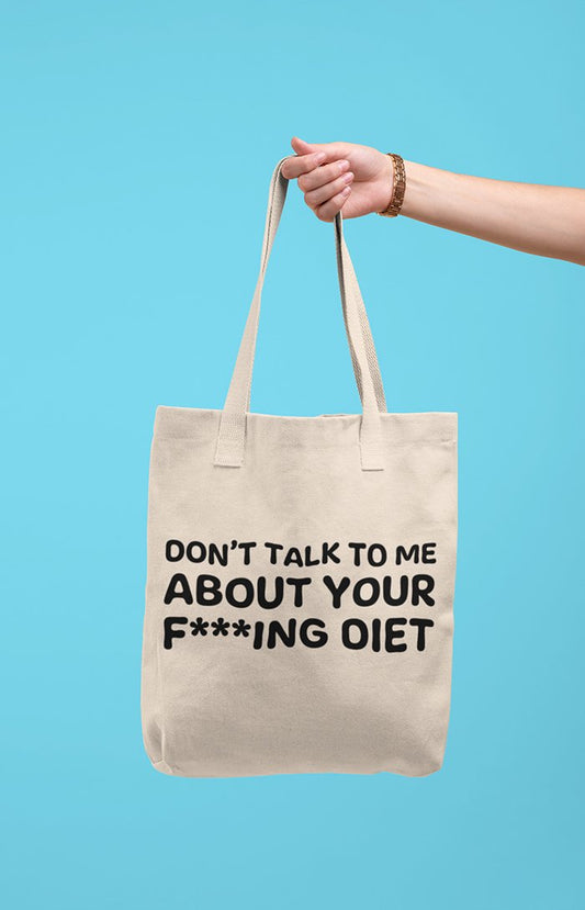 Tote bag - Don't talk to me about your diet